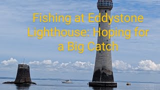 Fishing at Eddystone Lighthouse Hoping for a Big Catch [upl. by Imac]