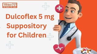 Dulcoflex 5mg Suppository for Children [upl. by Aguste224]