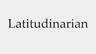 How to Pronounce Latitudinarian [upl. by Papp336]