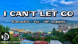 I CANT LET GO  KARAOKE  by air supply [upl. by Japheth]