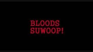 BLOODS SUWOOP [upl. by Hooke]