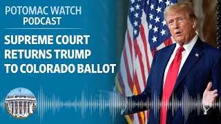 The Supreme Court Returns Trump to the Colorado Ballot  Potomac Watch Podcast WSJ Opinion [upl. by Tye]