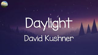 David Kushner  Daylight Lyrics  The Chainsmokers Taylor Swift MIX LYRICS [upl. by Ecnav909]