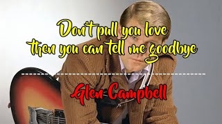 Dont pull your love then you can tell me goodbye Karaoke  Glen Campbell [upl. by Walden496]