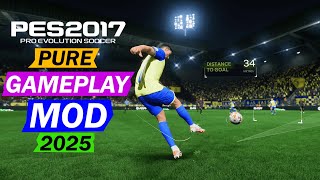 PES 2017 NEW PURE GAMEPLAY MOD 2025 [upl. by Rocray61]