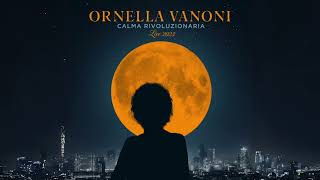 Ornella Vanoni  La voglia la pazzia Live Official Audio [upl. by Eissahc]