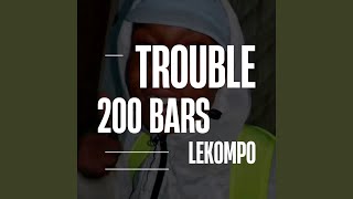 Trouble 200 Bars Lekompo [upl. by Ylrebmit716]