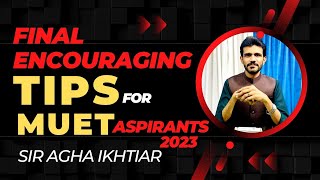 Final Encouraging TIPS for MUET Entry Test ASPIRANTS 2023  SIR AGHA IKHTIAR [upl. by Sillyrama]