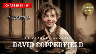 David Copperfield by quotCharles Dickensquot  FINAL BOOK  CHAPTER 51 TO 64  FULL EPISODES 1850 VERSION [upl. by Aicats]