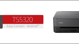 Canon PIXMA TS5320  Connecting Your Android™ Device [upl. by Sivolc947]