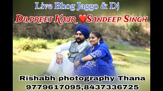 Live Bhog Jaggo Dj Dilpreet Kaur ❤️Sandeep Singh Rishabh photography Thana 97796170958437336725 [upl. by Thirzi]