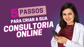 Como montar e vender CONSULTORIA ONLINE  5 PASSOS [upl. by Mortimer949]