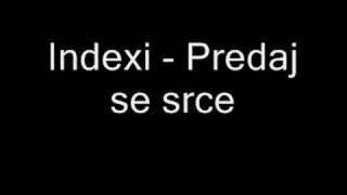 Indexi  Predaj se srce [upl. by Robbins]