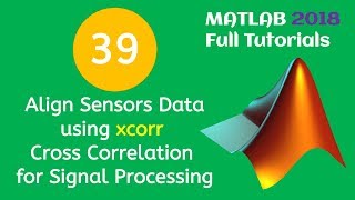 39 MATLAB Beginners Tutorial Align Sensors Data using xcorr Cross Correlation for Signal Processing [upl. by Harihat]