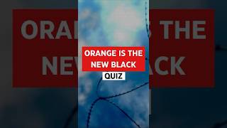 Think you know Orange is the New Black PROVE IT oitnb tvquiz tvshow trivia quiz quiztime [upl. by Iglesias]