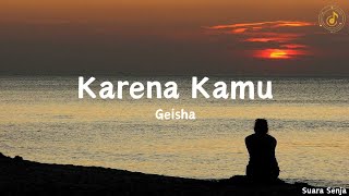 Karena Kamu  Geisha  lirik lagu [upl. by Luht]