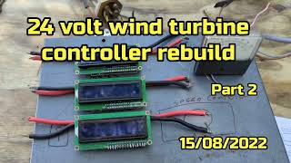 24v Wind Generator Charge Controller  RebuildUpgrades  Part 2  15 August 2022 [upl. by Grissom]