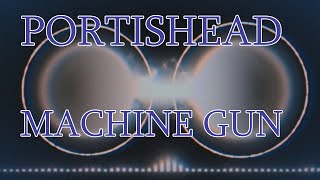 Portishead  Machine Gun Unofficial Lyrics Video [upl. by Ainniz]