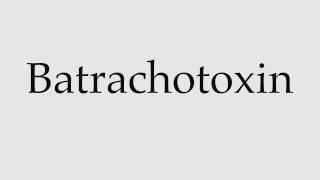 How to Pronounce Batrachotoxin [upl. by Yram]