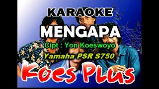 MENGAPA KOES PLUS KARAOKE ll LIRIK [upl. by Nivalc]