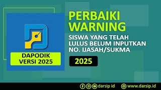 CARA PERBAIKI WARNING DAPODIK 2025  SISWA YANG TELAH LULUS BELUM INPUTKAN NO IJASAHSUKMA [upl. by Yniatirb304]