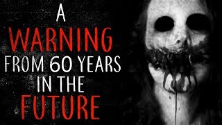 quotA warning from 60 years in the futurequot Creepypasta [upl. by Siloum]