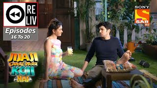 Weekly ReLIV  Jijaji Chhat Parr Koi Hai  29th March 2021 To 2nd April 2021  Episodes 16 To 20 [upl. by Wohlen]