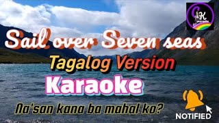 Sail over seven Seas tagalog version KARAOKE Nasan kana ba Mahal ko [upl. by Ailana]