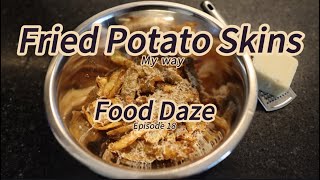 Fried Potatoe Skins my way Food Daze episode 18 [upl. by Badger]