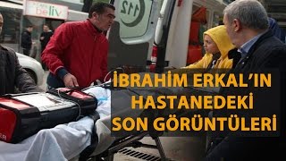 İBRAHİM ERKALIN ÖLMEDEN ÖNCEKİ SON GÖRÜNTÜLERİ [upl. by Jeavons]