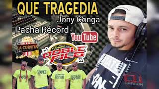 Jony Conga amp Doble Filo Que Tragedia [upl. by Yv279]