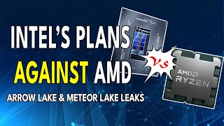 INTELS PLAN AGAINST AMD  Arrow Lake amp Meteor Lake Info REVEALED [upl. by Suoicserp]