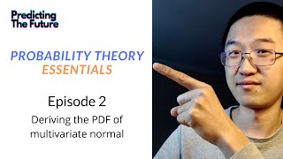 Probability Theory Episode 2  Deriving the probability density function of multivariate normal [upl. by Ociral]