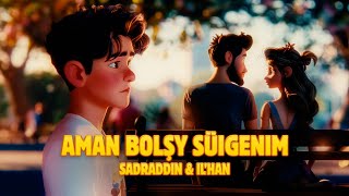 Sadraddin amp IL’HAN  Aman bolşy suigenim  Official Visualizer [upl. by Bobbette]