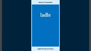 ladle How to Say or Pronounce LADLE in American British English Pronunciation [upl. by Nilorac]