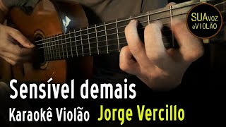 Jorge Vercillo  Sensível demais  Karaokê Violão [upl. by Ibbed]