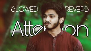 Attention  Slowed  Reverb   sadaf hossain  Best song ever lofi remix [upl. by Eelyahs501]