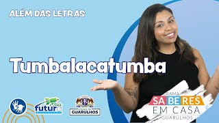 Tumbalacatumba  Além das Letras [upl. by Julianne]