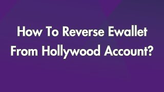 How To Reverse Ewallet From Hollywood Account [upl. by Eikcor]