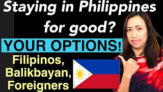 PHILIPPINE IMMIGRATION UPDATE  THERE ARE OPTIONS AVAILABLE IF STAYING IN PHILIPPINES FOR GOOD [upl. by Yddeg]