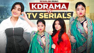 Kdrama Vs Tv Serials  Ft Tena Jaiin  The Paayal Jain [upl. by Eeimaj]