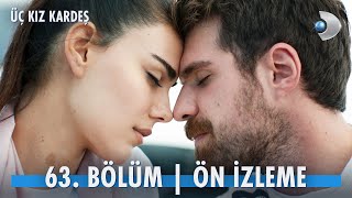 Üç Kız Kardeş 63 Bölüm Ön İzleme kanald [upl. by Ennaylloh]