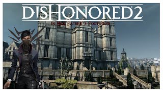 Emily Caldwell Starts Her Hero Arch Alone 1  Dishonored 2 [upl. by Feune859]