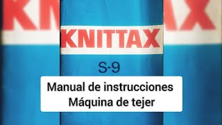 Manual de instrucciones Knittax S9  máquina de tejer [upl. by Lleoj905]