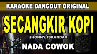 SECANGKIR KOPI  Jhonny Iskandar karaoke dangdut original [upl. by Ylaek]