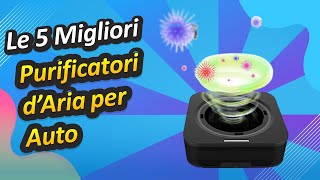 Le 5 Migliori Purificatori d’Aria per Auto [upl. by Eisdnil]