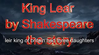 King Lear the Shakespear tragedy the story [upl. by Yevette]