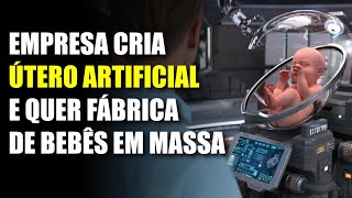 empresa criar útero artificial e quer bebês modificados geneticamente [upl. by Enamrahc]