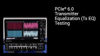 PCIe® 6 0 Transmitter Equalization Tx EQ Testing [upl. by Anev]