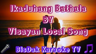 Ikaduhang Bathala BY Visayan Local Song  HD KARAOKE [upl. by Memory370]